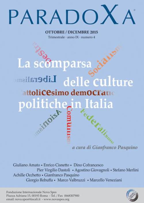 Paradoxa, ANNO IX - Numero 4 - Ottobre/Dicembre 2015 La scomparsa delle culture politiche in Italia a cura di Gianfranco Pasquino 